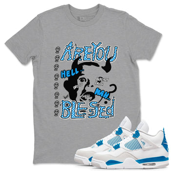 4s Military Blue shirt to match jordans Are you Blessed sneaker tees Air Jordan 4 Military Blue SNRT Sneaker Release Tees unisex cotton Heather Grey 1 crew neck shirt
