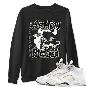 AJ5 Sail shirt to match jordans Are You Blessed sneaker tees Air Jordan 5 Sail SNRT Sneaker Release Tees unisex cotton Black 1 crew neck shirt