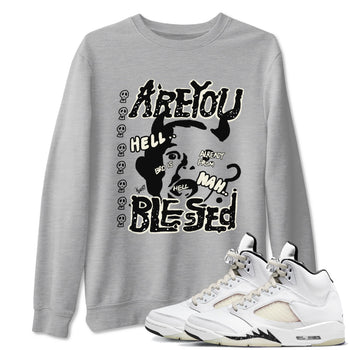 AJ5 Sail shirt to match jordans Are You Blessed sneaker tees Air Jordan 5 Sail SNRT Sneaker Release Tees unisex cotton Heather Grey 1 crew neck shirt