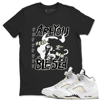 AJ5 Sail shirt to match jordans Are You Blessed sneaker tees Air Jordan 5 Sail SNRT Sneaker Release Tees unisex cotton Black 1 crew neck shirt