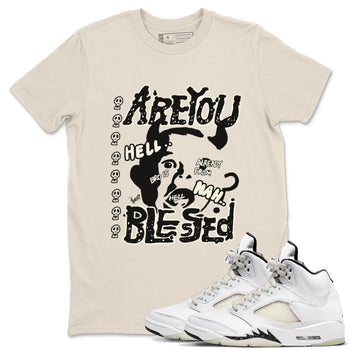 AJ5 Sail shirt to match jordans Are You Blessed sneaker tees Air Jordan 5 Sail SNRT Sneaker Release Tees unisex cotton Natural 1 crew neck shirt