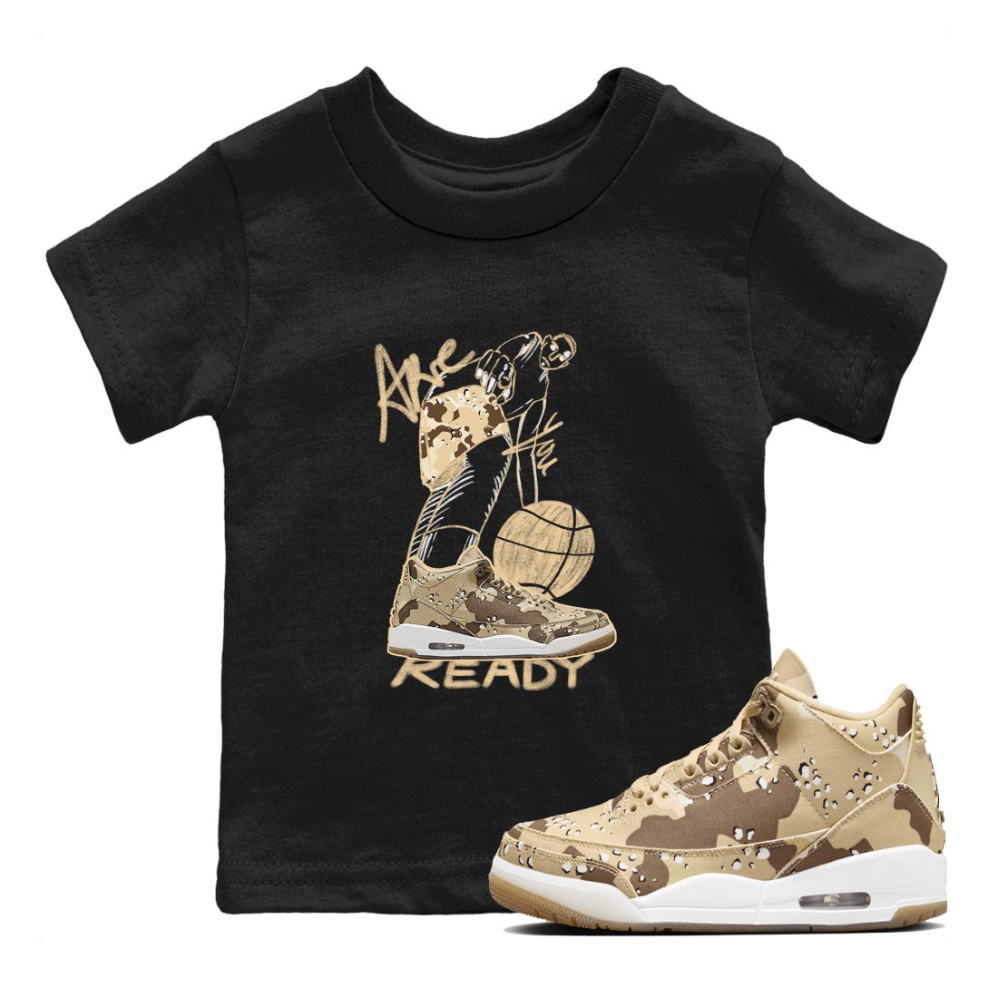 3s Desert Camo shirts to match jordans Are You Ready sneaker match tees Air Jordan 3 Desert Camo SNRT Sneaker Tees streetwear brand Baby and Youth Black 1 cotton tee