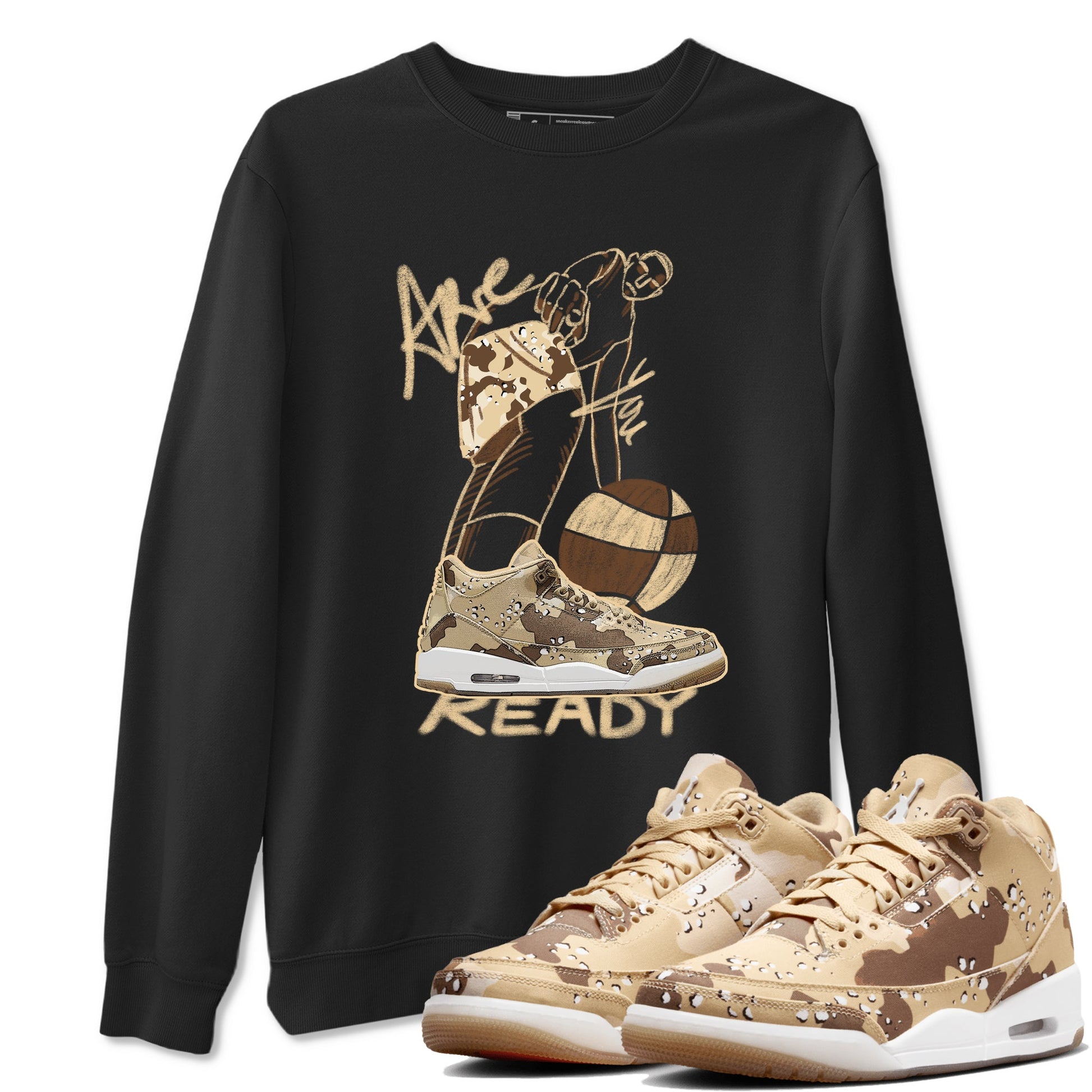 3s Desert Camo shirts to match jordans Are You Ready sneaker match tees Air Jordan 3 Desert Camo SNRT Sneaker Tees streetwear brand Black 1 unisex cotton tee