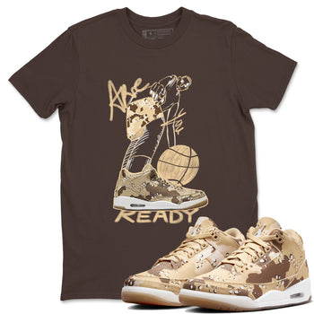 3s Desert Camo shirts to match jordans Are You Ready sneaker match tees Air Jordan 3 Desert Camo SNRT Sneaker Tees streetwear brand Dark Chocolate 1 unisex cotton tee