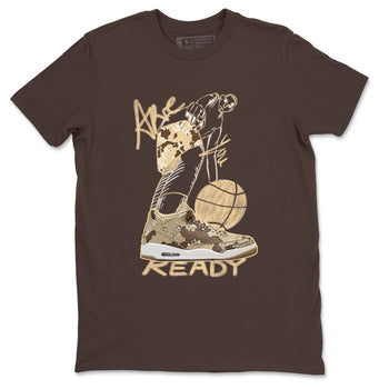 3s Desert Camo shirts to match jordans Are You Ready sneaker match tees Air Jordan 3 Desert Camo SNRT Sneaker Tees streetwear brand Dark Chocolate 2 unisex cotton tee