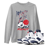 6s Olympic shirts to match jordans Are You Ready sneaker match tees Air Jordan 6 Olympic SNRT Sneaker Tees streetwear brand Heather Grey 1 unisex cotton tee