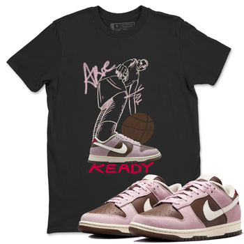 Dunk Cacao Wow And Pink Foam shirts to match jordans Are You Ready sneaker match tees Dunk Cacao Wow And Pink Foam SNRT Sneaker Tees streetwear brand Black 1 unisex cotton tee