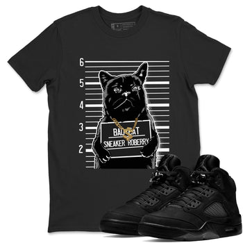 5s Black Cat shirts to match jordans Bad Cat sneaker match tees Air Jordan 5 Black Cat match shoes to clothes SNRT Sneaker Tees unisex cotton Black 1 shirts