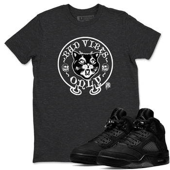 5s Black Cat shirts to match jordans Bad Vibes Only sneaker match tees Air Jordan 5 Black Cat SNRT Sneaker Release Tees unisex cotton Charcoal Heather 1 crew neck shirts