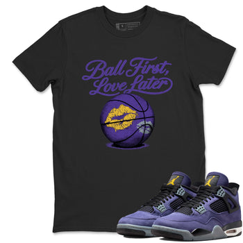 Sneaker match tees – Sneaker Tees To Match Air Jordan 4 Lakeshow Shoes – Ball First Kiss Later Tee Black 1