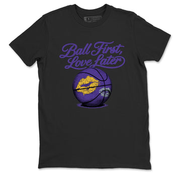 Sneaker match tees – Sneaker Tees To Match Air Jordan 4 Lakeshow Shoes – Ball First Kiss Later Tee Black 2