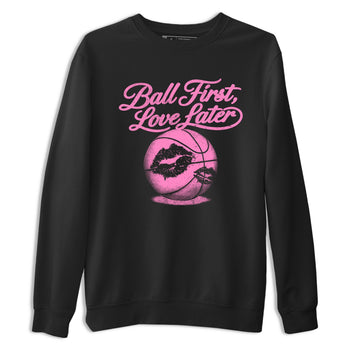 Perfect Valentine's Day Gifts graphic tee  – Sneaker Tees To Match Air Jordan 4 Pink Thunder – Ball First Kiss Later Tee Black 2