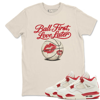 Sneaker match tees – Sneaker Tees To Match Air Jordan 4 Valentines Day Shoes – Ball First Kiss Later Tee Natural 1