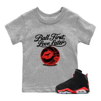 Sneaker match tees – Sneaker Tees To Match Air Jordan 6 Reverse Infrared Shoes – Ball First Kiss Later Kids T-Shirt Heather Grey 1
