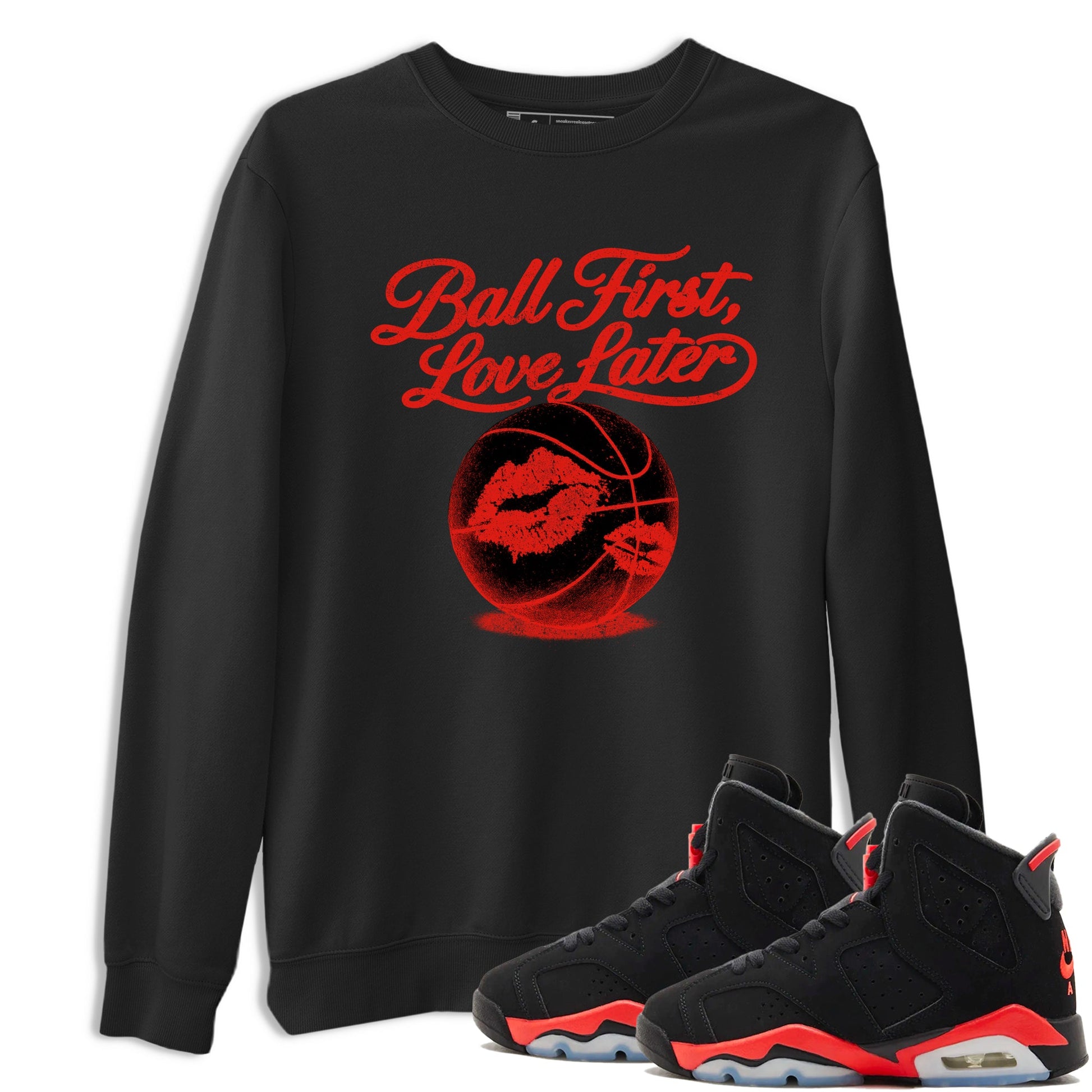 Sneaker match tees – Sneaker Tees To Match Air Jordan 6 Reverse Infrared Shoes – Ball First Kiss Later Tee Black 1