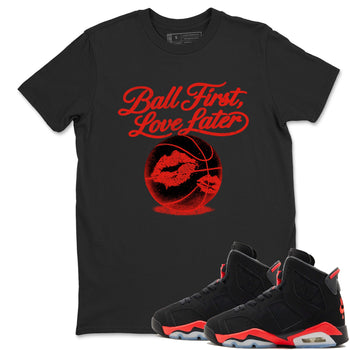 Sneaker match tees – Sneaker Tees To Match Air Jordan 6 Reverse Infrared Shoes – Ball First Kiss Later Tee Black 1