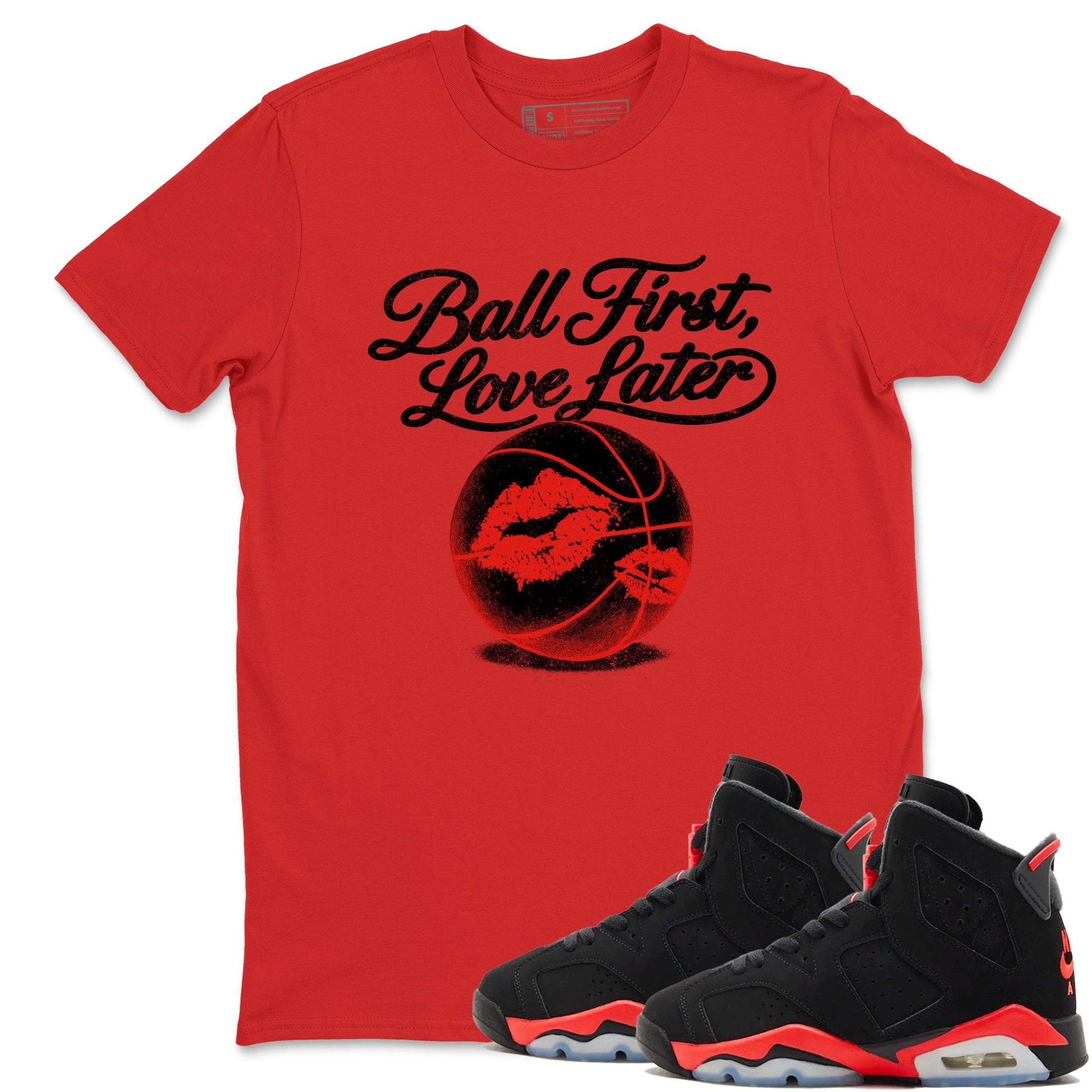 Sneaker match tees – Sneaker Tees To Match Air Jordan 6 Reverse Infrared Shoes – Ball First Kiss Later Tee Red 1