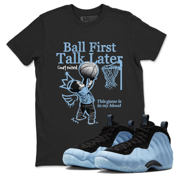Ball First Talk Later sneaker match t-shirt styled to complete your fit with the Air Foamposite One Psychic Blue sneakers, shown in Black 1.