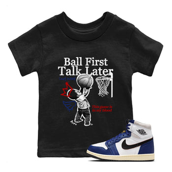 1s Rare Air shirts to match jordans Ball First Talk Later sneaker match tees Air Jordan 1 High OG Rare Air Deep Royal Blue match shoes to clothes SNRT Sneaker Tees Youth Baby Black 1 tee