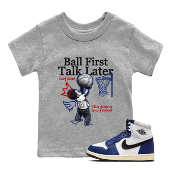 1s Rare Air shirts to match jordans Ball First Talk Later sneaker match tees Air Jordan 1 High OG Rare Air Deep Royal Blue match shoes to clothes SNRT Sneaker Tees Youth Baby Heather Grey 1 tee