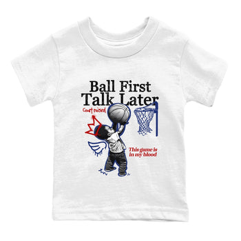 1s Rare Air shirts to match jordans Ball First Talk Later sneaker match tees Air Jordan 1 High OG Rare Air Deep Royal Blue match shoes to clothes SNRT Sneaker Tees Youth Baby White 2 tee