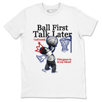 1s Rare Air shirts to match jordans Ball First Talk Later sneaker match tees Air Jordan 1 High OG Rare Air Deep Royal Blue match shoes to clothes SNRT Sneaker Tees unisex cotton White 2 shirts