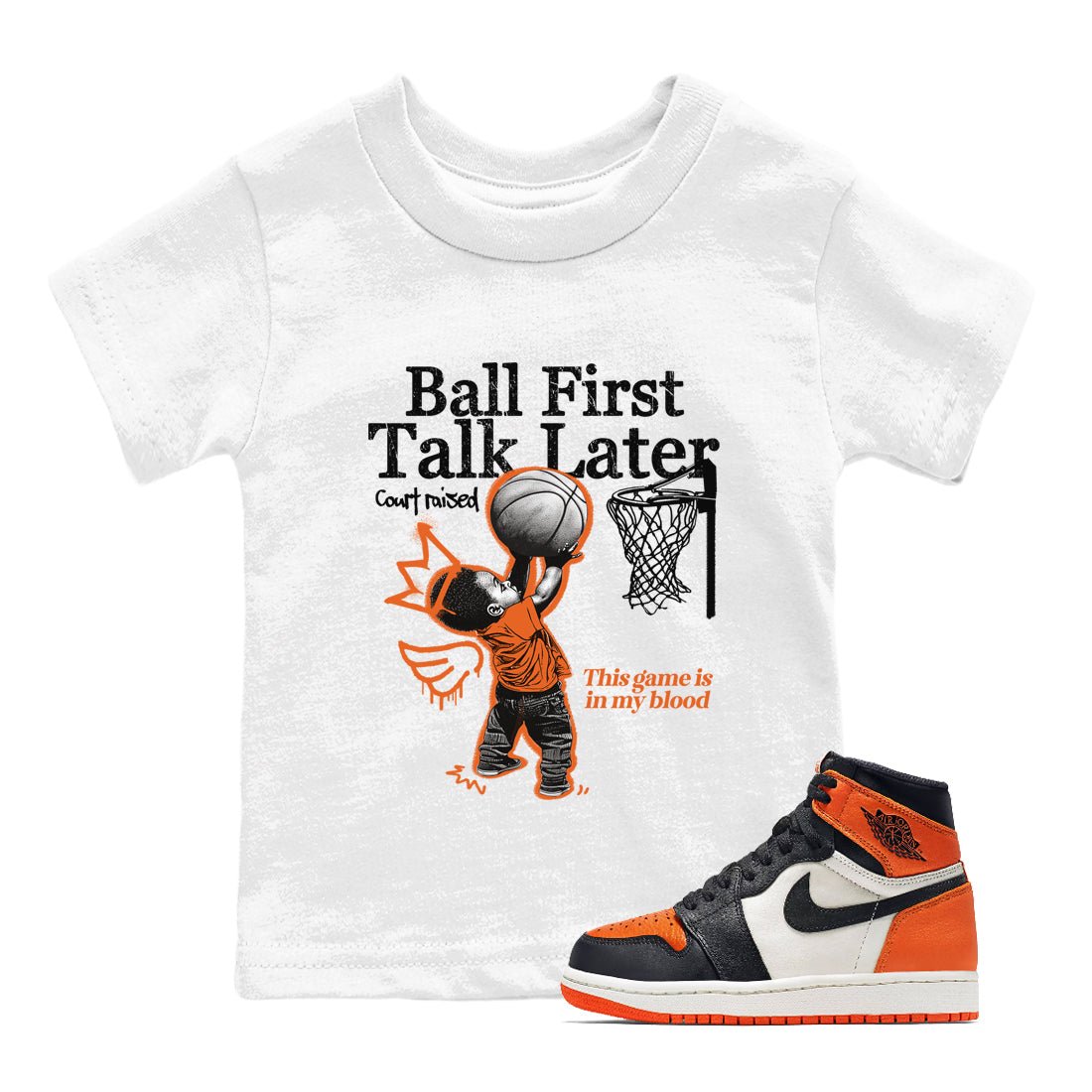 1s Shattered Backboard shirts to match jordans Ball First Talk Later sneaker match tees Air Jordan 1 Retro High OG Shattered Backboard match shoes to clothes SNRT Sneaker Tees Youth Baby White 1 tee