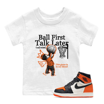1s Shattered Backboard shirts to match jordans Ball First Talk Later sneaker match tees Air Jordan 1 Retro High OG Shattered Backboard match shoes to clothes SNRT Sneaker Tees Youth Baby White 1 tee