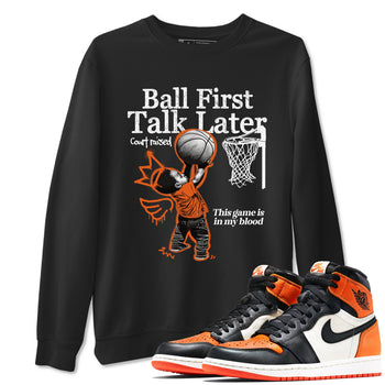 1s Shattered Backboard shirts to match jordans Ball First Talk Later sneaker match tees Air Jordan 1 Retro High OG Shattered Backboard match shoes to clothes SNRT Sneaker Tees unisex cotton Black 1 shirts