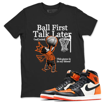 1s Shattered Backboard shirts to match jordans Ball First Talk Later sneaker match tees Air Jordan 1 Retro High OG Shattered Backboard match shoes to clothes SNRT Sneaker Tees unisex cotton Black 1 shirts