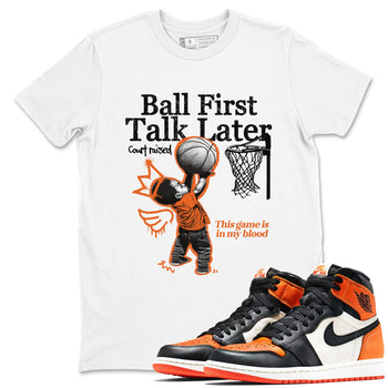 1s Shattered Backboard shirts to match jordans Ball First Talk Later sneaker match tees Air Jordan 1 Retro High OG Shattered Backboard match shoes to clothes SNRT Sneaker Tees unisex cotton White 1 shirts