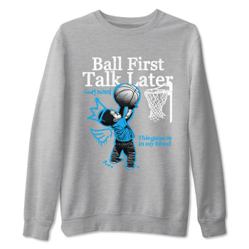 1s High OG UNC Reimagined shirts to match jordans Ball First Talk Later graphic tees Air Jordan 1 UNC Reimagined match shoes to clothes SNRT Sneaker Tees unisex cotton Heather Grey 2 shirts