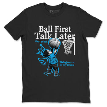 1s High OG UNC Reimagined shirts to match jordans Ball First Talk Later graphic tees Air Jordan 1 UNC Reimagined match shoes to clothes SNRT Sneaker Tees unisex cotton Black 2 shirts