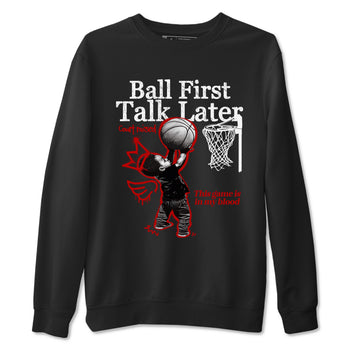 11s Bred shirts to match jordans Ball First Talk Later sneaker match tees Air Jordan 11 Retro Bred match shoes to clothes SNRT Sneaker Tees unisex cotton Black 2 shirts