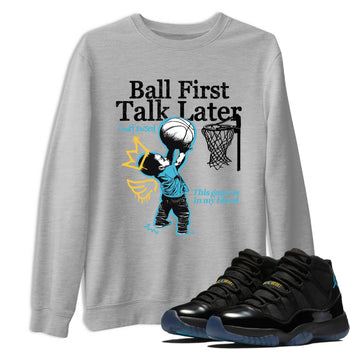 Sneaker Threads – Sneaker Tees To Match Air Jordan 11 Retro Gamma – Ball First Talk Later Graphic Tee Heather Grey 1. Perfect for Jordan releases 2025 colorways.