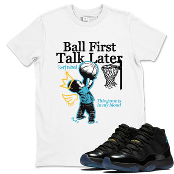 Sneaker Threads – Sneaker Tees To Match Air Jordan 11 Retro Gamma – Ball First Talk Later Graphic Tee White 1. Perfect for Jordan releases 2025 colorways.