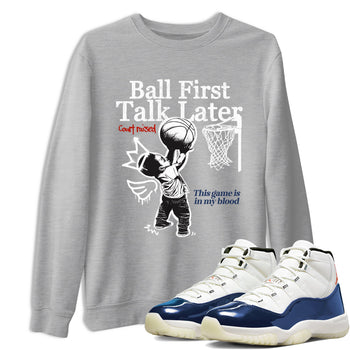 Sneaker match tees – Sneaker Tees To Match Air Jordan 11 Rare Air Shoes – Ball First Talk Later Tee Heather Grey 1