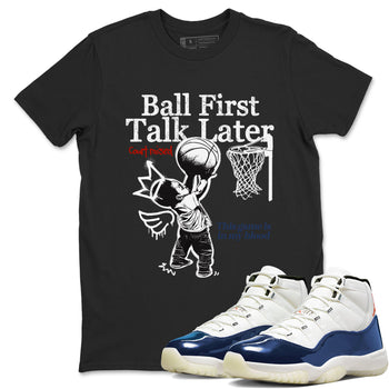 Sneaker match tees – Sneaker Tees To Match Air Jordan 11 Rare Air Shoes – Ball First Talk Later Tee Black 1