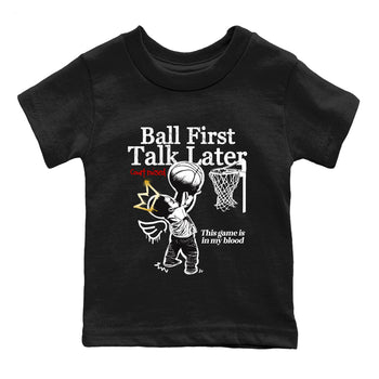 Sneaker match tees – Sneaker Tees To Match Air Jordan 12 Taxi Shoes – Ball First Talk Later Kids T-Shirt Black 2