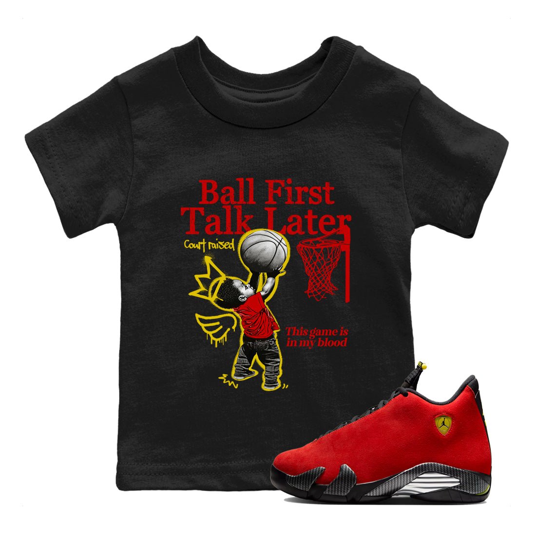 Ball First Talk Later baby and kids t-shirt crafted for little sneakerheads to shine with the Air Jordan 14 Challenge Red sneakers, AJ14 Ferrari,  displayed in Black 1.