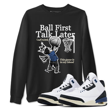 3s For The Love to match jordans Ball First Talk Later sneaker match tees A Ma Maniere For The Love match shoes to clothes SNRT Sneaker Tees unisex cotton Black 1 shirts