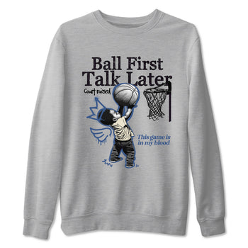 3s For The Love to match jordans Ball First Talk Later sneaker match tees A Ma Maniere For The Love match shoes to clothes SNRT Sneaker Tees unisex cotton Heather Grey 2 shirts