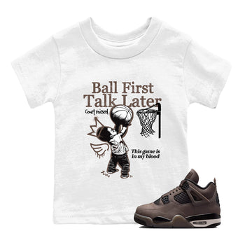 Sneaker match tees – Sneaker Tees To Match Air Jordan 4 Cave Stone Shoes – Ball First Talk Later Kids T-Shirt White 1