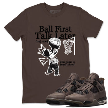 Sneaker match tees – Sneaker Tees To Match Air Jordan 4 Cave Stone Shoes – Ball First Talk Later Tee Dark Chocolate 1