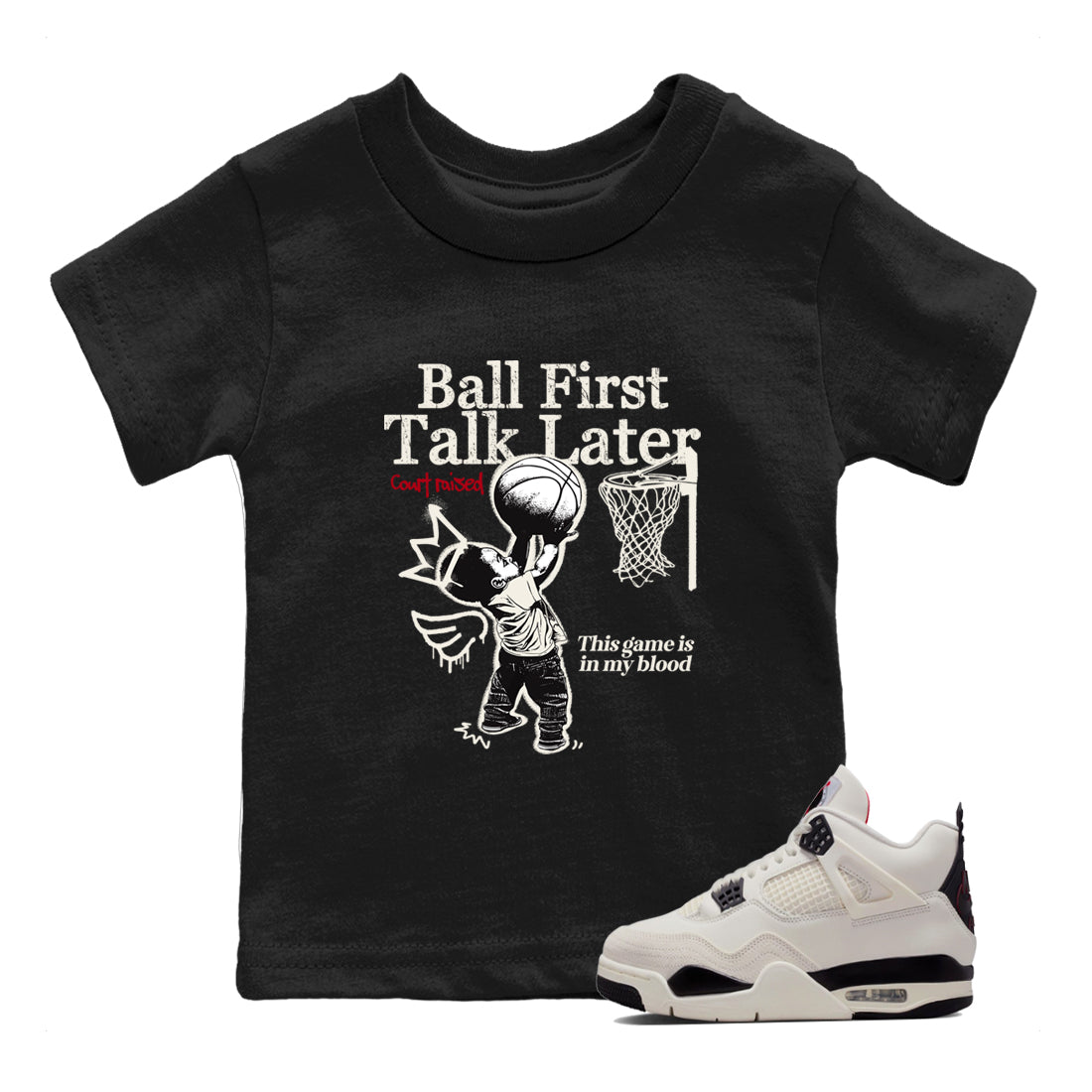 Sneaker match tees – Sneaker Tees To Match Air Jordan 4 Flight Club Shoes – Ball First Talk Later Kids T-Shirt Black 1