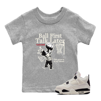 Sneaker match tees – Sneaker Tees To Match Air Jordan 4 Flight Club Shoes – Ball First Talk Later Kids T-Shirt Heather Grey 1