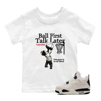 Sneaker match tees – Sneaker Tees To Match Air Jordan 4 Flight Club Shoes – Ball First Talk Later Kids T-Shirt White 1