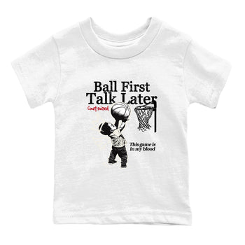 Sneaker match tees – Sneaker Tees To Match Air Jordan 4 Flight Club Shoes – Ball First Talk Later Kids T-Shirt White 2
