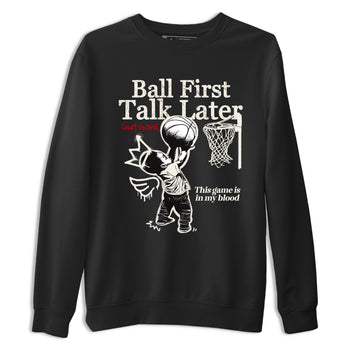 Sneaker match tees – Sneaker Tees To Match Air Jordan 4 Flight Club Shoes – Ball First Talk Later Tee Black 2