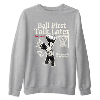 Sneaker match tees – Sneaker Tees To Match Air Jordan 4 Flight Club Shoes – Ball First Talk Later Tee Heather Grey 2